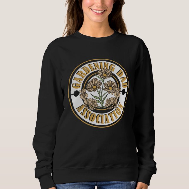 Gardener Father Flowers Plants  Garden Gardening D Sweatshirt (Front)