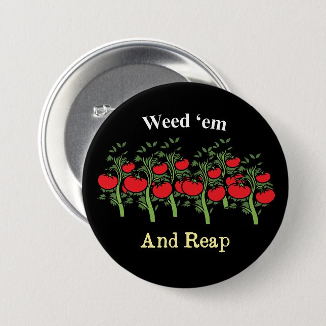 Gardener Funny Weed 'em And Reap 7.5 Cm Round Badge (Front & Back)