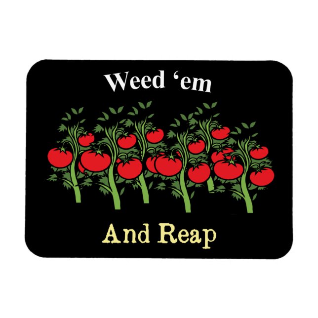 Gardener Funny Weed 'em And Reap Magnet (Horizontal)