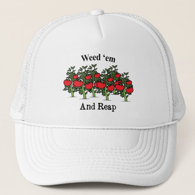 Gardener Funny Weed 'em And Reap Trucker Hat (Front)