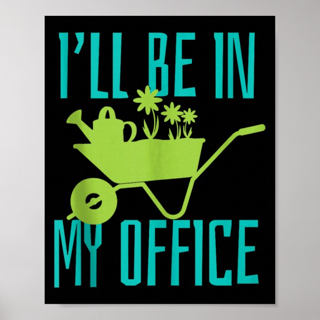 Gardener Gift I'll Be In My Office Garden Plant Ga Poster (Front)