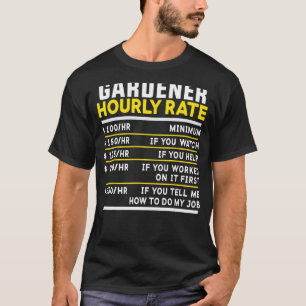Gardener Hourly Rate Funny Gardening Garden Garden T-Shirt