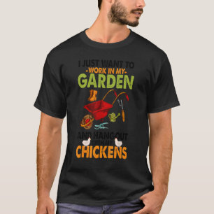 Gardener I Just Want To Work In My Garden And Hang T-Shirt