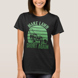 Gardener Lawn Mower Make Lawn Short Again Lawn Mow T-Shirt