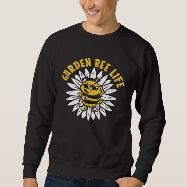 Gardener Plants Garden Flowers Gardening Bees Sweatshirt (Front)