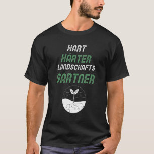 Gardener Saying Hard Hardener Landscape Gardener T-Shirt