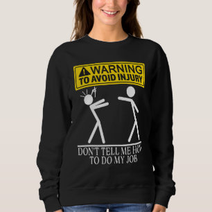 Gardener Warning To Avoid Injury Don't Tell Me How Sweatshirt