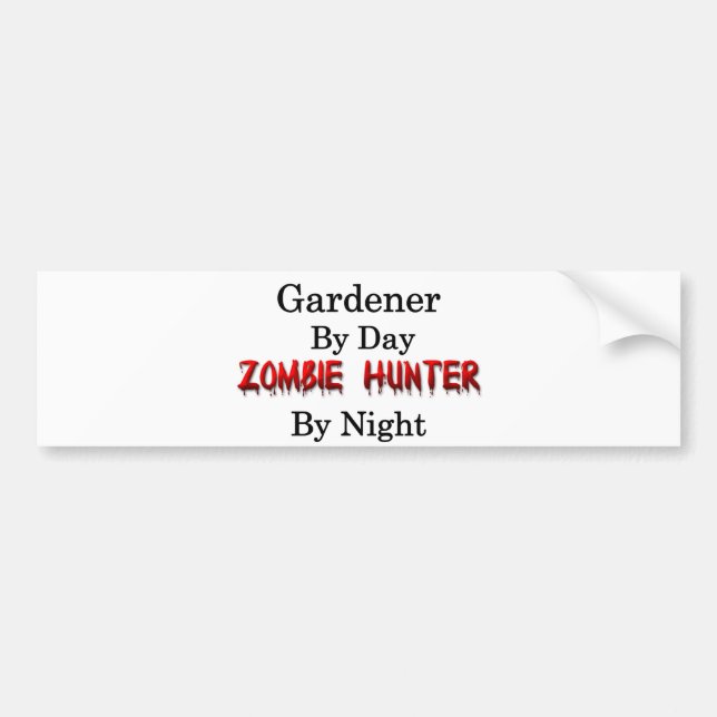 Gardener/Zombie Hunter Bumper Sticker (Front)