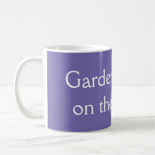 Gardeners do it on their knees coffee mug