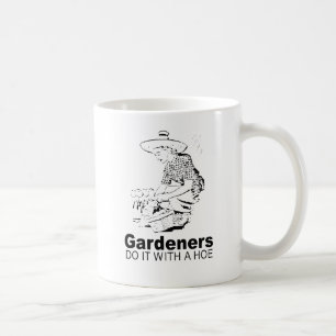 gardeners do it with a hoe 2 coffee mug