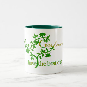 Gardeners have the best dirt Two-Tone coffee mug