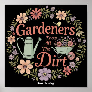 Gardeners Know All The Dirt Funny Sarcastic Quote Poster