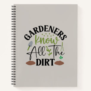 Gardeners Know All The Dirt Notebook