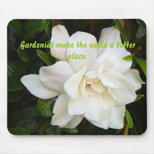 gardenia, Gardenias make the world a better place. Mouse Pad (Front)