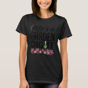 Gardening 4\A Funny Gardening Plant Lover Life's A T-Shirt