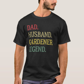 Gardening 4\Dad Husband Gardener Legend Gardener D T-Shirt