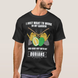 Gardening 4\Durian Gardening Garden Gardener Plant T-Shirt