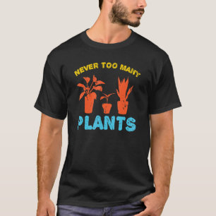 Gardening 4\Florist Saying For A Of Planting And G T-Shirt