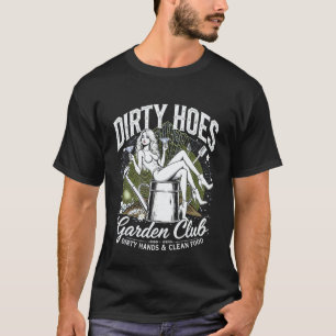 Gardening 4\Funny Dirty Hoes Garden Club for Plant T-Shirt