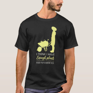 Gardening 4\Gardener Shirt I Think Enough Plants S