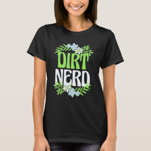 Gardening 4\Gardening Dirt Nerd Flower Garden Plan T-Shirt