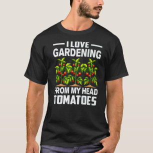Gardening 4\Gardening Pun I Love Gardening From My T-Shirt