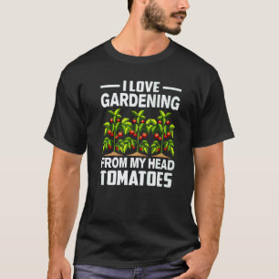 Gardening 4\Gardening Pun I Love Gardening From My T-Shirt