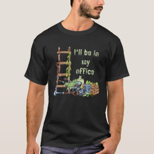 Gardening 4\Gardening Quote For Men Women Garden P T-Shirt