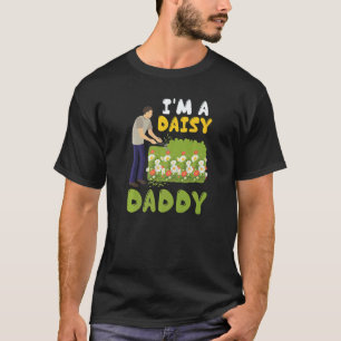 Gardening 4\I'm A Daisy Daddy Garden Gardener Flo T-Shirt