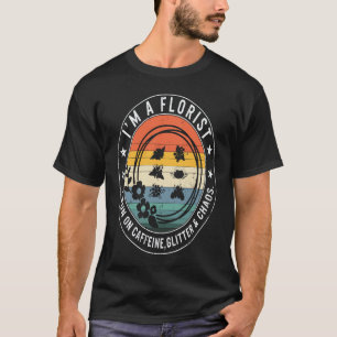 Gardening 4\I'm Florist I Run On Caffeine Glitter T-Shirt