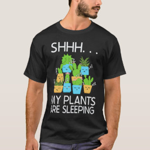 Gardening 4\Planting Shhh My Plants Are Sleeping G T-Shirt