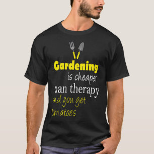 Gardening And You Get Tomatoes T-Shirt