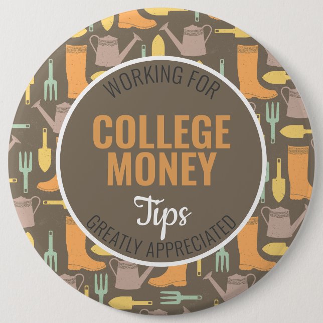 Gardening Art | Tips Appreciated | College Money 6 Cm Round Badge (Front)