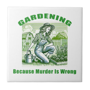 Gardening Because Murder Is Wrong Ceramic Tile