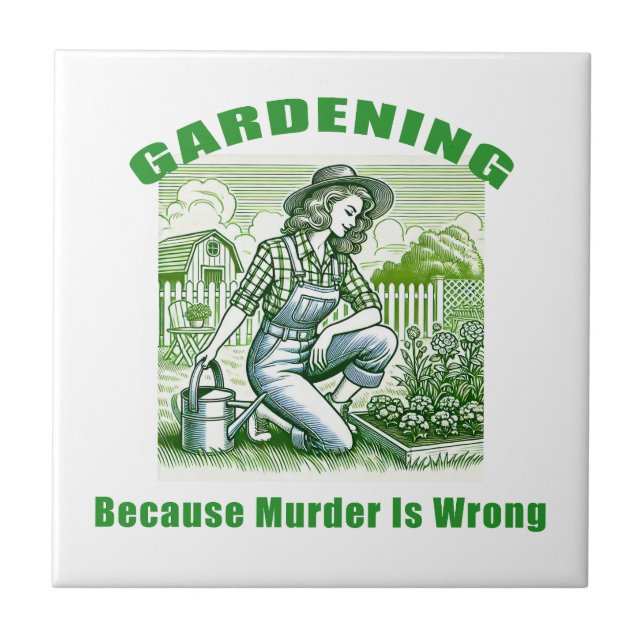 Gardening Because Murder Is Wrong Ceramic Tile (Front)