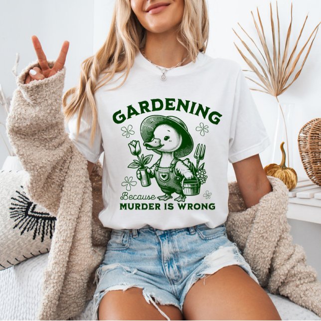 Gardening Because Murder is Wrong Gardener Goose  T-Shirt (Creator Uploaded)