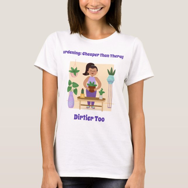 Gardening: Cheaper than Therapy T-Shirt (Front)