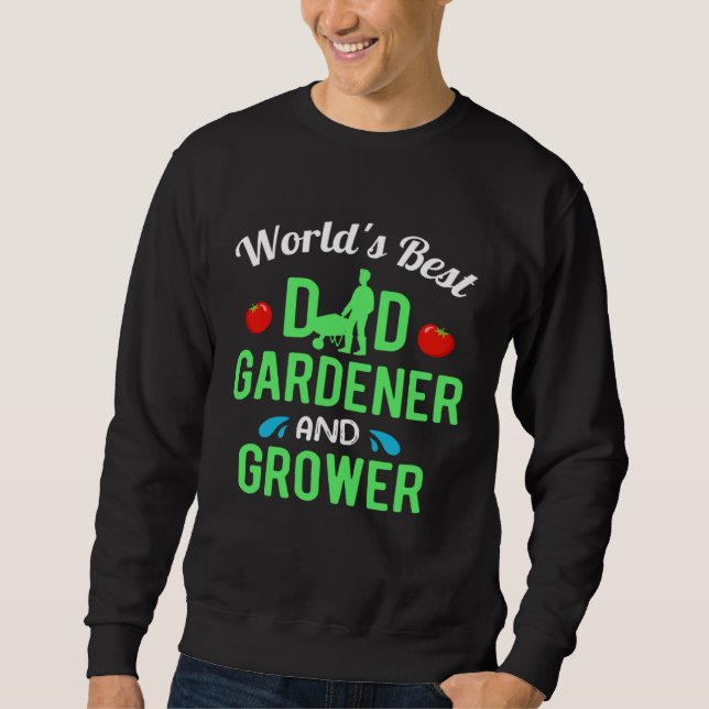 Gardening Dad Gardener Worlds Best Sweatshirt (Front)