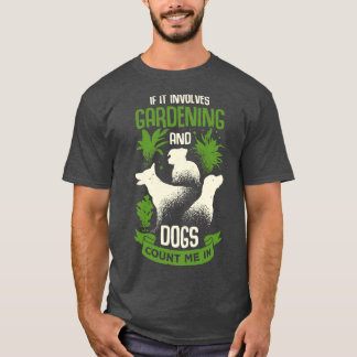 Gardening Dog Lover Gardener Gift T-Shirt