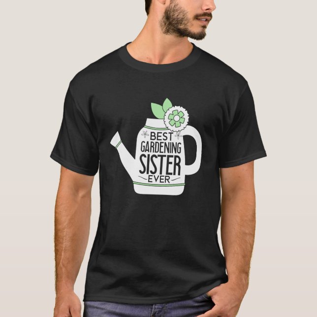 Gardening For Gardener Sister Landscaping Garden T-Shirt (Front)