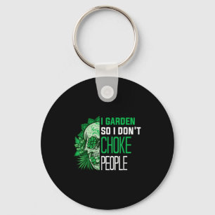 Gardening Funny Garden Designs I Garden So I Don't Key Ring