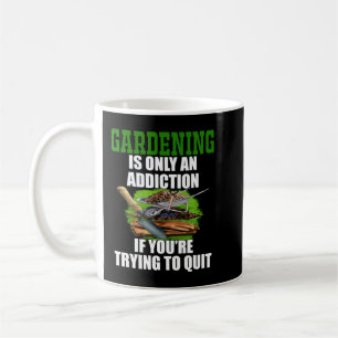Gardening Gardener Humour Gardening Is Only an Add Coffee Mug