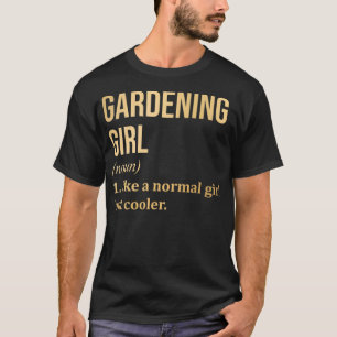 Gardening Girl Funny Saying in Gold T-Shirt