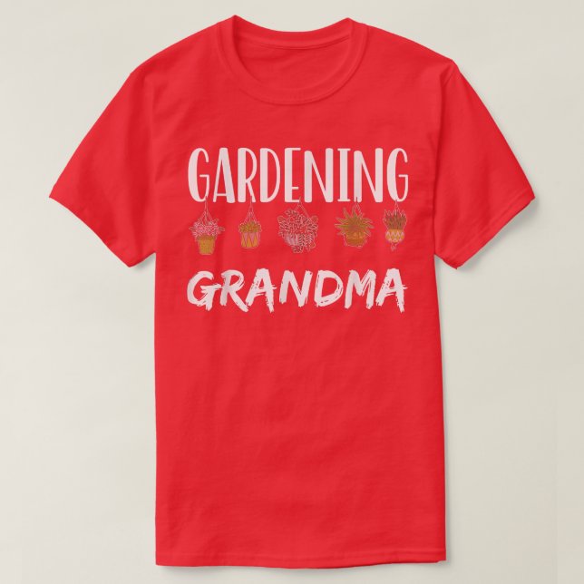 Gardening Grandma Job Gardener Garden Plant Grandm T-Shirt (Design Front)