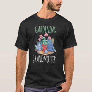 Gardening Grandmother Gardener Granny Grandma Gard T-Shirt