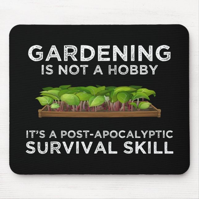 Gardening Is a Post-Apocalyptic Survival Skill Mouse Pad (Front)