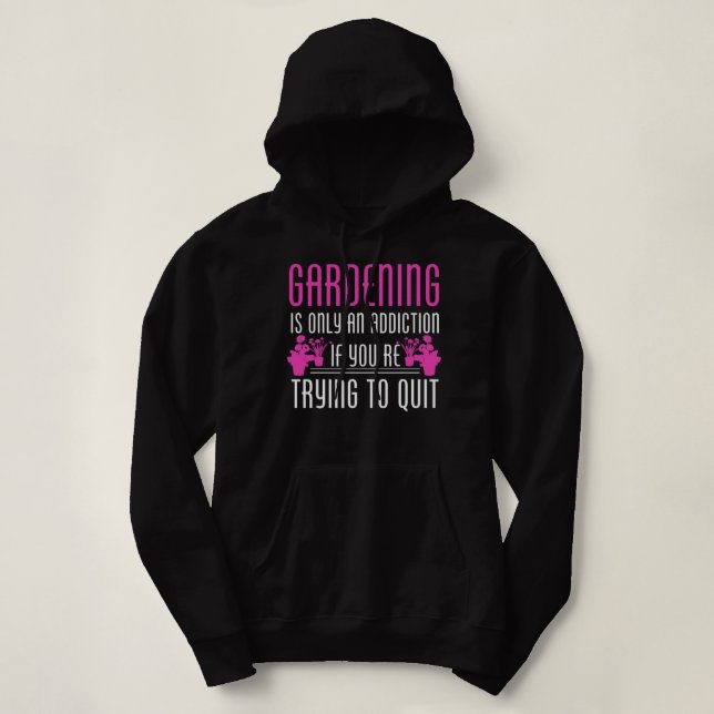 Gardening is an addiction - Awesome gardener Gift Hoodie (Design Front)