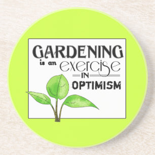 Gardening Is An Exercise in Optimism Coaster