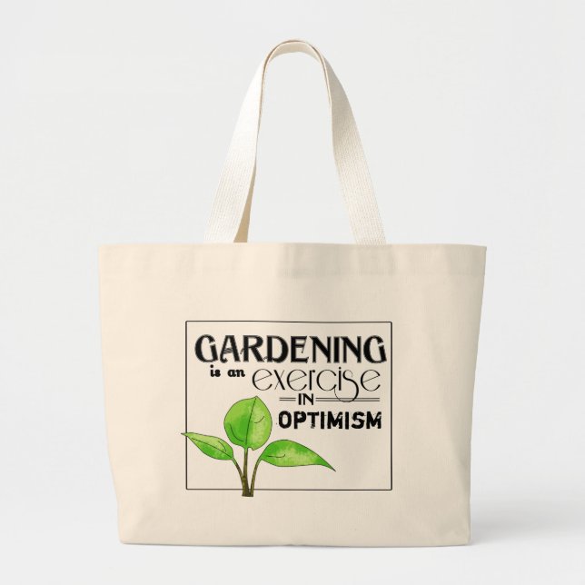 Gardening Is An Exercise in Optimism Large Tote Bag (Front)