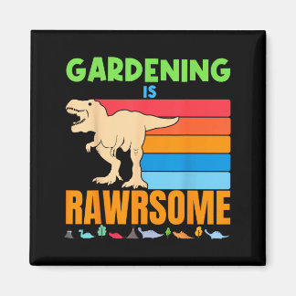 Gardening Is Awesome Gardener Dinosaur Gift Boys Magnet
